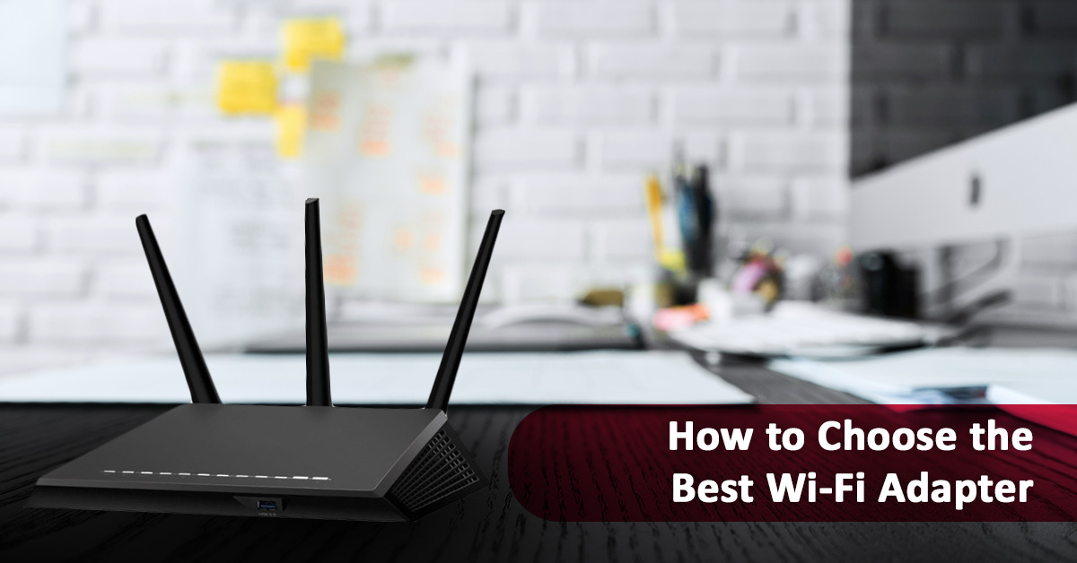 Choosing the best wifi adapter