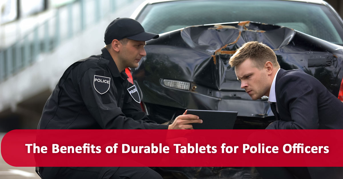 The Benefits of Durable Tablets for Police Officers