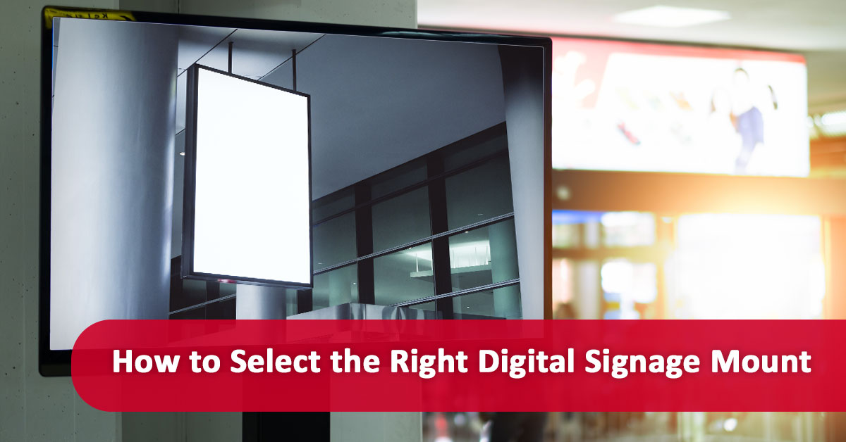 How to Select the Right Digital Signage Mount